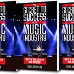 The Secret to Success in the music Industry